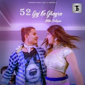 52 Gaj Ka Ghagra - Single Akki Kalyan