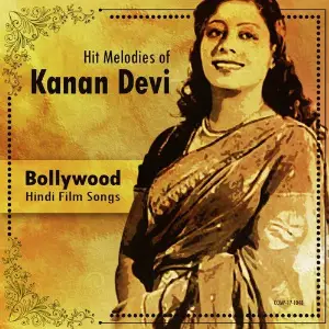 Hit Melodies of Kanan Devi Kanan Devi