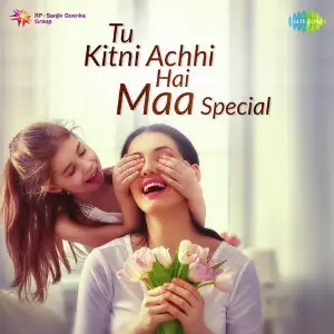 Tu Kitni Achhi Hai - Maa Special Various Artists