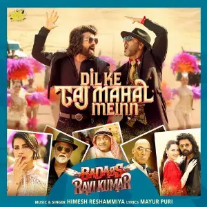 Dil Ke Taj Mahal Meinn (From Badass Ravi Kumar) 