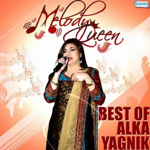 Melody Queen - Best Of Alka Yagnik Alka Yagnik