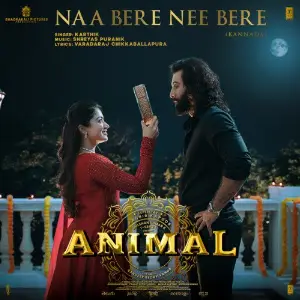 Naa Bere Nee Bere (From ANIMAL) - Kannada image
