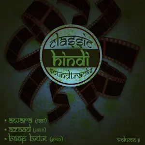 Classic Hindi Soundtracks  Awara (1951), Azaad (1955), Baap Bete (1959), Volume 11 Various Artists