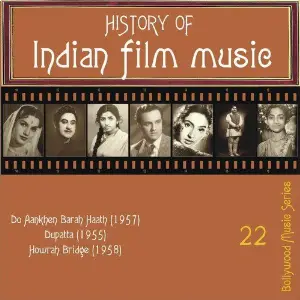 History of Indian Film Music Do Aankhen Barah Haath (1957), Dupatta (1955), Howrah Bridge (1958), Vol. 22 Various Artists