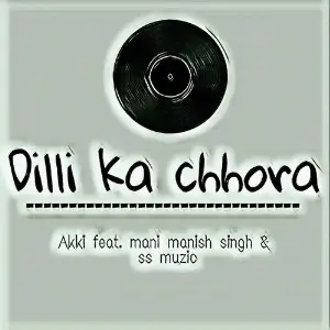 Dilli Ka Chhora (feat. Mani Manish Singh, Ss Muzic) image
