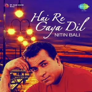 Hai Re Gaya Dil Nitin Bali