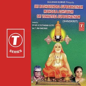 Sri Raghavendra Suprabhatham Mangala Ashtakam Sri Venkatesa Suprabhatham Sri Hari Atchuta Rama Sastry, T. Uma Kameshwari, Bhushan Dua