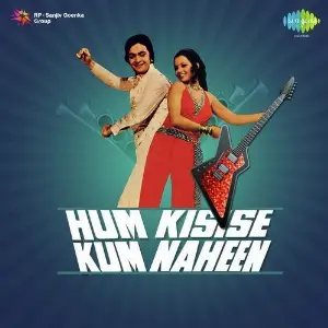 Hum Kisise Kum Naheen 