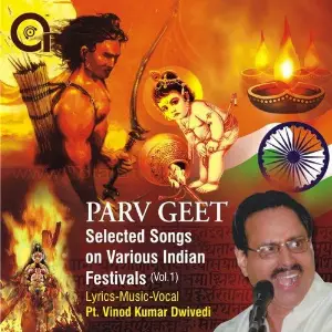 Parv Geet (Selected Songs on Various Indian Festivals, Vol. 1) Pt. Vinod Kumar Dwivedi