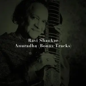 Anuradha (Bonus Track Version) Pandit Ravi Shankar