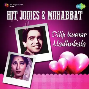 Hit Jodies And Mohabbat - Dilip Kumar - Madhubala Various Artists