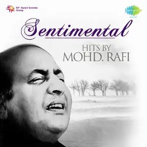 Sentimental Hits By Mohammed Rafi Naushad