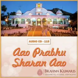 Aao Prabhu Sharan Aao Brahma Kumaris