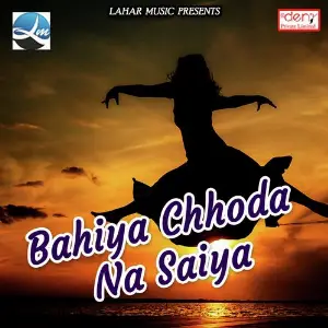 Bahiya Chhoda Na Saiya image