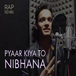 Pyaar Kiya to Nibhana (Rap Remix) image