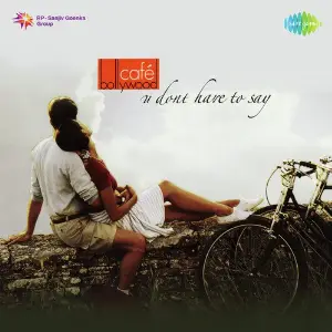 Cafe Bollywood - You Dont Have To Say image