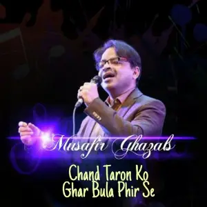 Chand Taron KO Ghar Bula Phir Se Musafir
