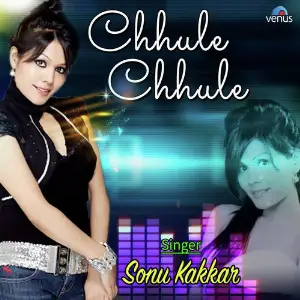 Chhule Chhule Sonu Kakkar