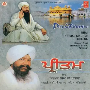 Pritam a titleSongs performed by Bhai Nirmal Singh Ji-Hazoori Ragi Sri Darbar Saheb Amritsar class hrefhttp