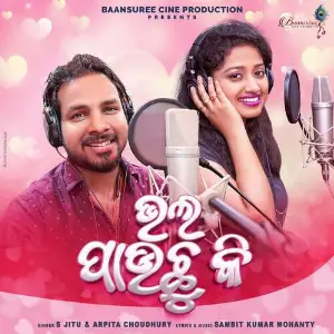 Bhala Pauchu Ki Sambit Kumar Mohanty, S Jitu, Arpita Choudhury