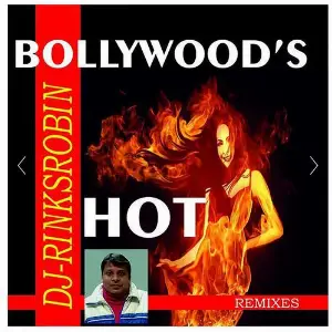 Hot Bollywood Remixes (Remastered) DJRinksRobin, Deep Money, Ram Sampat, Yo Yo Honey Singh, Rdburman, Manj Music