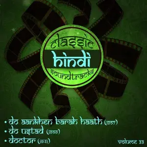 Classic Hindi Soundtracks  Do Aankhen Barah Haath (1957), Do Ustad (1959), Doctor (1941), Volume 33 Pankaj Mullick