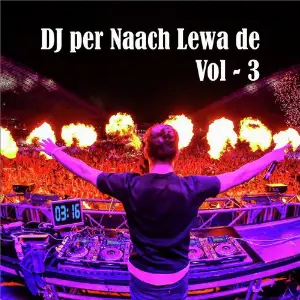 DJ Per Naach Lewa De, Vol. 3 image