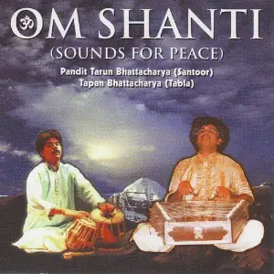 Om Shanti (Sounds for Peace) Tarun Bhattacharya, Tapan Bhattacharya