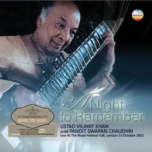 A Night to Remember Ustad Vilayat Khan, Pandit Swapan Chaudhri