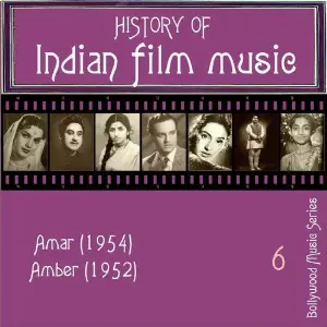 History of Indian Film Music Amar (1954), Amber (1952), Vol.  6 Various Artists