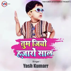 Tum Jiyo Hazaaron Saal Yash Kumarr