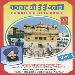 Hurhut Bhi Tu Tu Kareh a titleSongs performed by Bhai Ravinder Singh Ji-Hazoori Ragi Sri Darbar Saheb class hrefhttpswww.ji