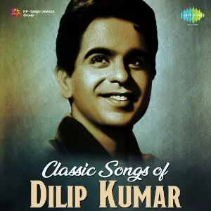 Classic Songs Of Dilip Kumar Various Artists