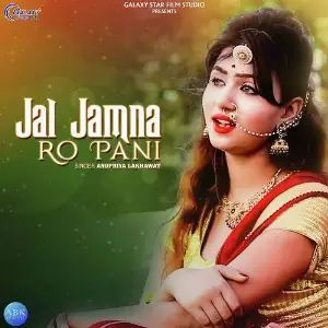Jal Jamna Ro Pani - Single Anupriya lakhawat