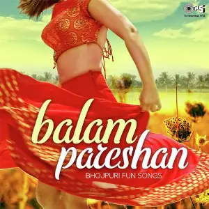 Balam Pareshan - Bhojpuri Fun Songs image