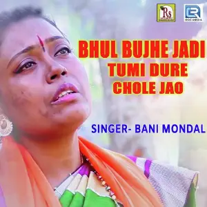Bhul Bujhe Jadi Tumi Dure Chole Jao image