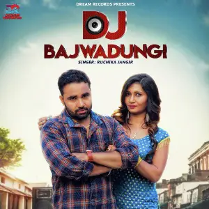 Dj Bajwadungi - Single Ruchika Jangir