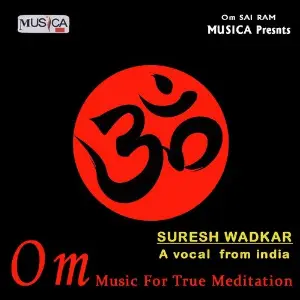Om Music For True Meditation Suresh Wadkar