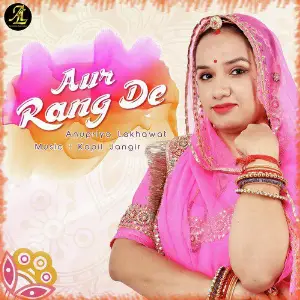 Aur Rang De - Single Anupriya lakhawat