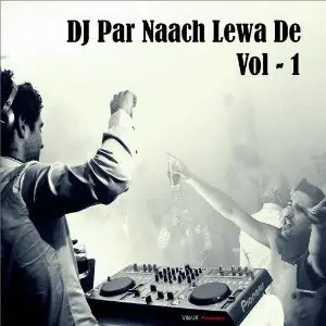DJ Par Naach Lewa De, Vol. 1 image