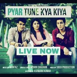 Pyar Tune Kya Kiya (Revisted) Mohin Chauhan