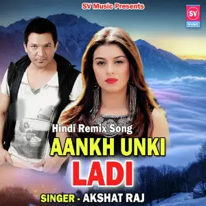 Aankh Unki Ladi Akshat Raj