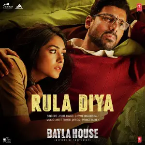 Rula Diya (From Batla House) Dhvani Bhanushali, Ankit Tiwari