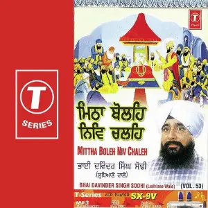 Mittha Boleh Niv Chaleh (Vol. 53) Bhai Davinder Singh Ji Sodhi (Ludhiane Wale)