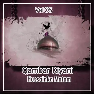 Qambar Kiyani - Hussain Ka Matam, Vol. 5 image