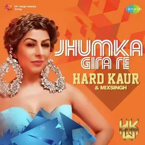 Jhumka Gira Re - Hard Kaur And Mixsingh 