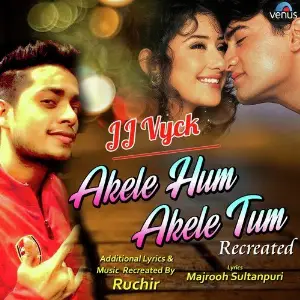 Akele Hum Akele Tum - Recreated Jj Vyck