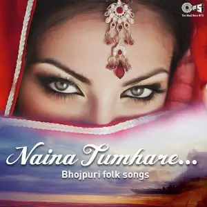 Naina Tumhare - Bhojpuri Folk Songs image
