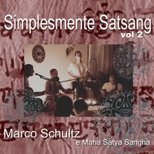 Simplesmente Satsang, Vol 2 Marco Schultz, Maha Satya Sangha