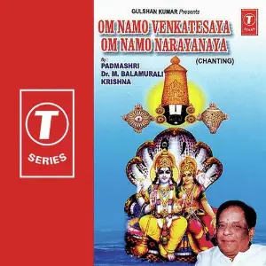 Om Namo Venkatesaya Om Namo Narayana M. Balamuralikrishna, Bhushan Dua